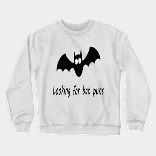 Looking for bat puns Crewneck Sweatshirt